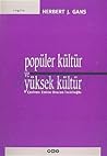 Popüler Kültür ve Yüksek Kültür by Herbert J. Gans