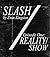 Slash Episode One: "Reality/Show" (Slash Serial Novel, #1)