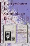Everywhere Is Someplace Else: A Literary Anthology (New Voices Series) Everywhere Is Someplace Else: A Literary Anthology (New Voices Series)