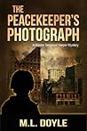 The Peacekeeper's Photograph by M.L. Doyle