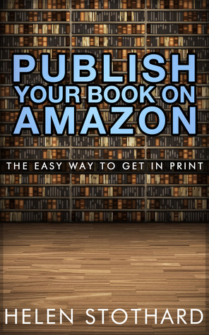 Publish your book on Amazon: The easy way to get in print
