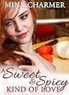 A Sweet and Spicy Kind of Love by Minx Charmer