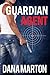 Guardian Agent (Agents Under Fire, #1) by Dana Marton