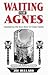 Waiting for Agnes by Joe Bullard