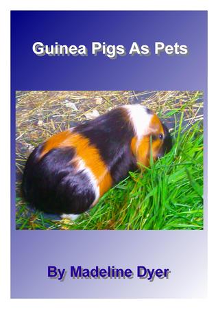 Guinea Pigs As Pets (Mad On Animals, #1)