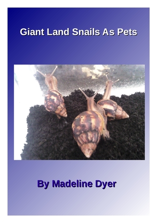 Giant Land Snails As Pets (Mad On Animals, #2)