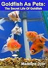 Goldfish As Pets by M.J.A. Dyer