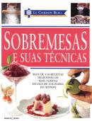 Sobremesas e suas técnicas: mais de 150 receitas deliciosas