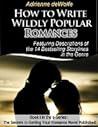 How to Write Wildly Popular Romances (The Secrets to Getting Your Romance Published #1)