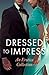 Dressed to Impress: An Erotica Collection