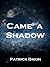 Came a Shadow