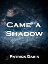 Came a Shadow