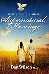 Supernatural Marriage: the Joy of Spirit-Led Intimacy