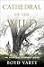 Cathedral of the Wild: An A...