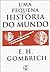 Uma Pequena História do Mundo by E.H. Gombrich