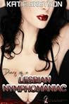 Diary of a Lesbian Nymphomaniac Diary of a Lesbian Nymphomaniac