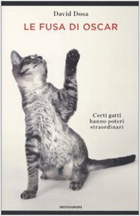 Le fusa di Oscar. Certi gatti hanno poteri straordinari