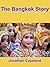 The Bangkok Story, an historical guide to the most exciting city in the World