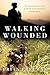 Walking Wounded: The Inspirational Story of How the Kokoda Track is Helping Our Wounded Soldiers