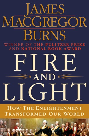 Fire and Light: How the Enlightenment Transformed Our World (Hardcover)