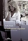 Confessione reporter: Quello che non ho mai scritto Confessione reporter: Quello che non ho mai scritto