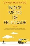 Índice Médio de Felicidade by David Machado Índice Médio de Felicidade by David Machado