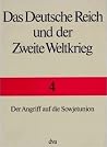 Das Deutsche Reich und der Zweite Weltkrieg: Der Angriff auf die Sowjetunion Das Deutsche Reich und der Zweite Weltkrieg: Der Angriff auf die Sowjetunion
