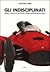Gli indisciplinati: Vivere e morire su una Ferrari. cinque storie di giovani piloti
