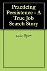 Practicing Persistence - A True Job Search Story