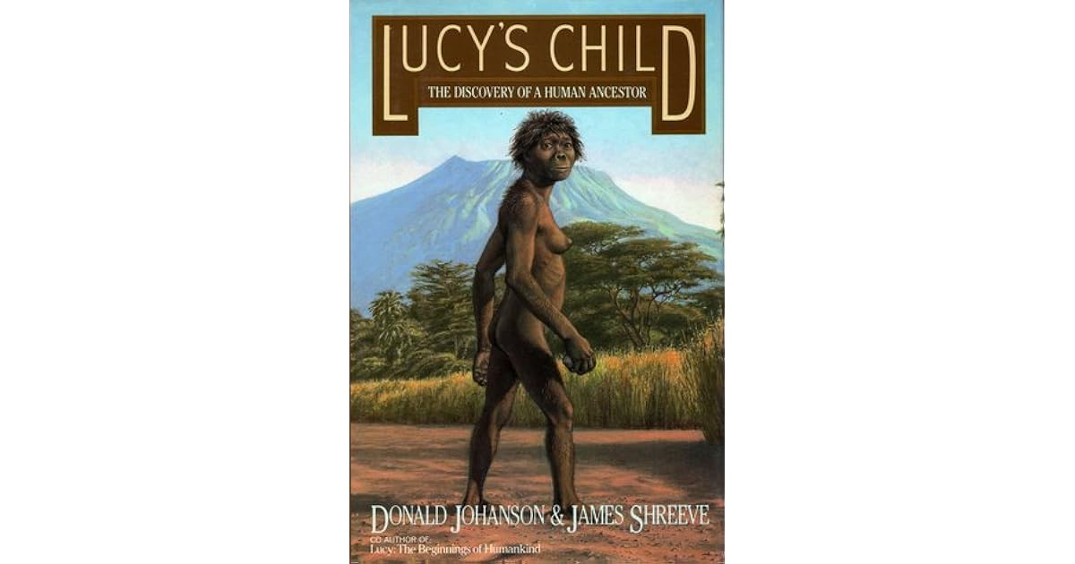 Lucy's Child: The Discovery of a Human Ancestor by Donald C. Johanson