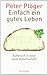 Einfach ein gutes Leben: Aufbruch in eine neue Gesellschaft