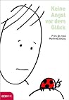 Keine Angst Vor Dem Glück Glücklichsein Als Unterrichtsfach Keine Angst Vor Dem Glück Glücklichsein Als Unterrichtsfach