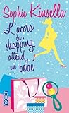 L'accro du shopping attend un bébé by Sophie Kinsella