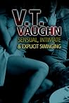 Sensual, Intimate & Explicit Swinging by V.T. Vaughn