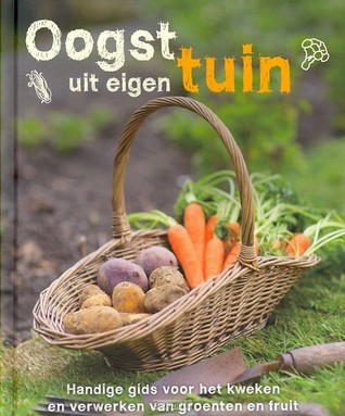 Oogst uit eigen tuin (Hardcover)