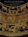 From The Lands Of The Scythians: Ancient Treasures From The Museums Of The U. S. S. R., 3000 B. C. 100 B. C From The Lands Of The Scythians: Ancient Treasures From The Museums Of The U. S. S. R., 3000 B. C. 100 B. C