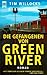 Die Gefangenen von Green River by Tim Willocks