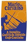 A Inaudita Guerra da Avenida Gago Coutinho by Mário de Carvalho