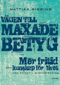 Vägen till maxade betyg : mer fritid och kunskap för livet (Paperback)