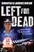 Left for Dead: A True Story...