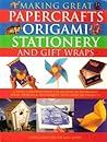 Making Great Papercrafts, Origami, Stationery and Gift Wraps
