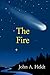 The Fire by John A. Heldt
