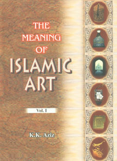 The Meaning of Islamic Art (Vol I)