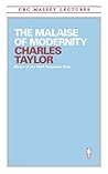 The Malaise of Modernity by Charles Margrave Taylor