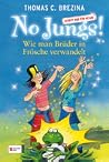 Wie man Brüder in Frösche verwandelt (No Jungs! Zutritt nur für Hexen, #2) Wie man Brüder in Frösche verwandelt (No Jungs! Zutritt nur für Hexen, #2)