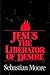 Jesus the Liberator of Desire