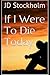 If I Were to Die Today