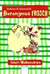 Hieronymus Frosch feiert Weihnachten Hieronymus Frosch feiert Weihnachten