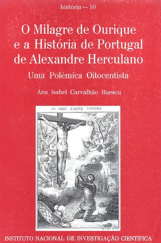 O milagre de Ourique e a história de Portugal de Alexandre Herculano : uma polémica oitocentista