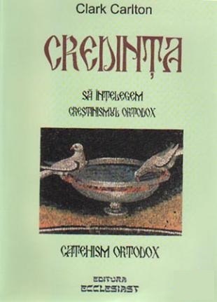 Credința: Să înțelegem creștinismul ortodox: Catehism ortodox